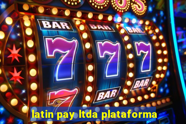 latin pay ltda plataforma